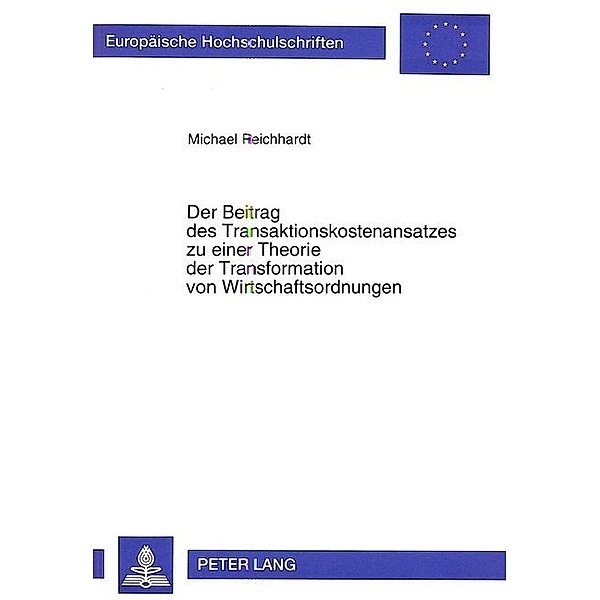 Der Beitrag des Transaktionskostenansatzes zu einer Theorie der Transformation von Wirtschaftsordnungen, Michael Reichhardt