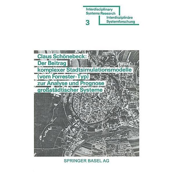 Der Beitrag komplexer Stadtsimulationsmodelle (vom Forrester-Typ) zur Analyse und Prognose grossstädtischer Systeme / Interdisciplinary Systems Research, Schönebeck