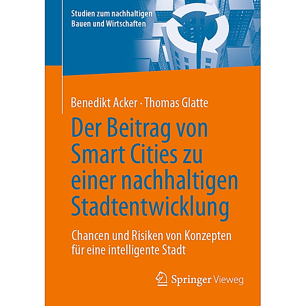 Der Beitrag von Smart Cities zu einer nachhaltigen Stadtentwicklung, Benedikt Acker, Thomas Glatte