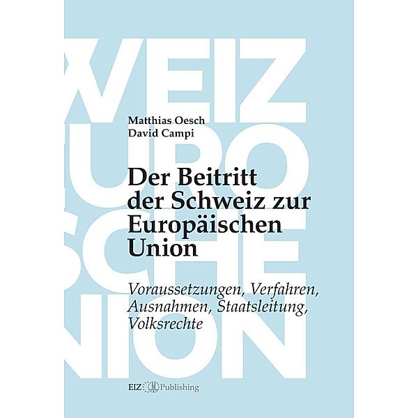 Der Beitritt der Schweiz zur Europäischen Union, Matthias Oesch, David Campi
