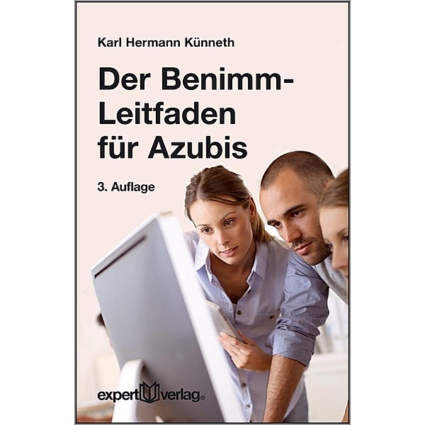 Der Benimm-Leitfaden für Azubis, Karl H. Künneth, Karl Hermann Künneth