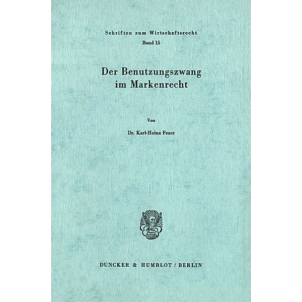 Der Benutzungszwang im Markenrecht., Karl-Heinz Fezer