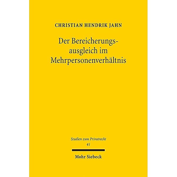 Der Bereicherungsausgleich im Mehrpersonenverhältnis, Christian H. Jahn