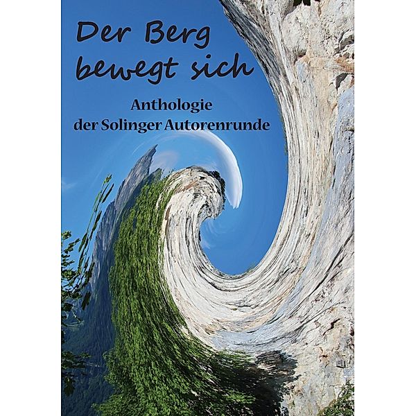 Der Berg bewegt sich, Karla J. Butterfield, Kay Ganahl, Saga Grünwald, Andreas Erdmann, Martina Hörle, Beate Kunisch, Christiane Trunk