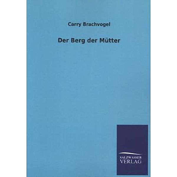 Der Berg der Mütter, Carry Brachvogel