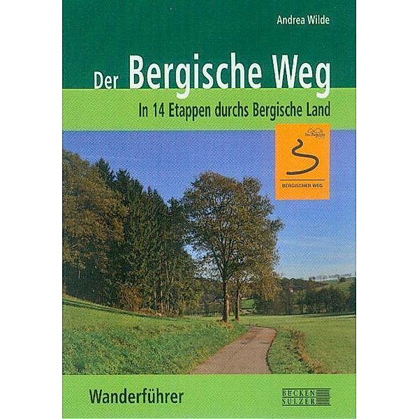 Der Bergische Weg - Wanderführer, Andrea Wilde