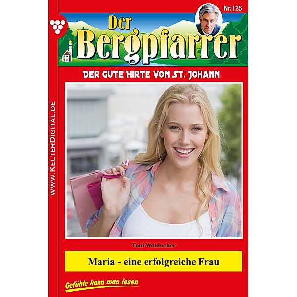 Der Bergpfarrer 125 - Heimatroman / Der Bergpfarrer Bd.125, TONI WAIDACHER