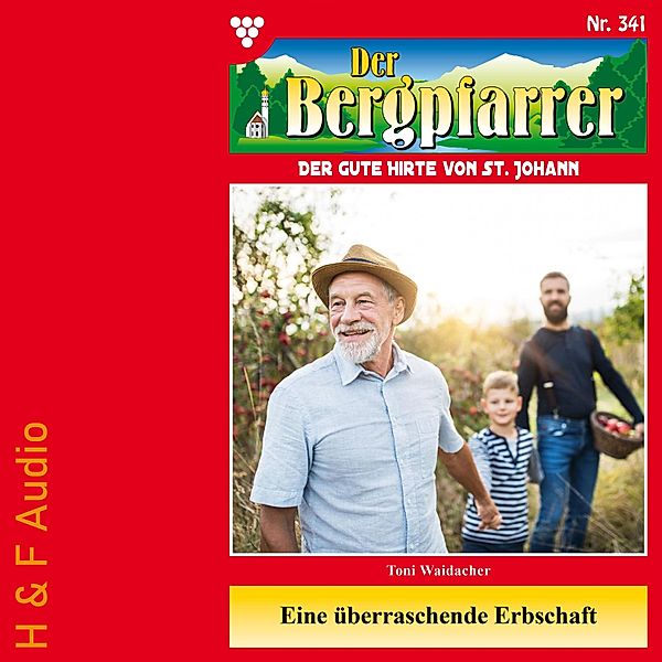 Der Bergpfarrer - 341 - Eine überraschende Erbschaft, TONI WAIDACHER