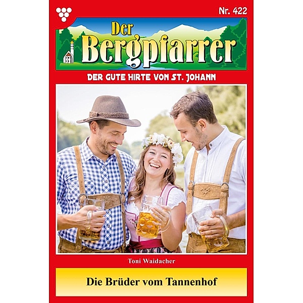 Der Bergpfarrer 422 - Heimatroman / Der Bergpfarrer Bd.422, TONI WAIDACHER