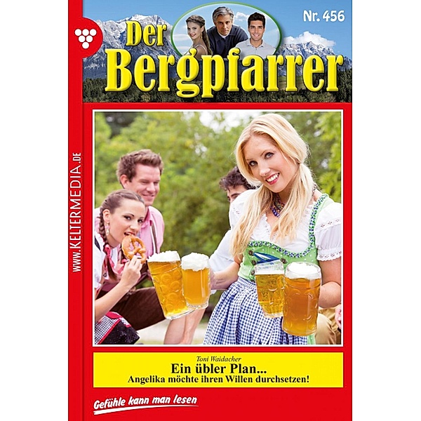 Der Bergpfarrer 456 - Heimatroman / Der Bergpfarrer Bd.456, TONI WAIDACHER
