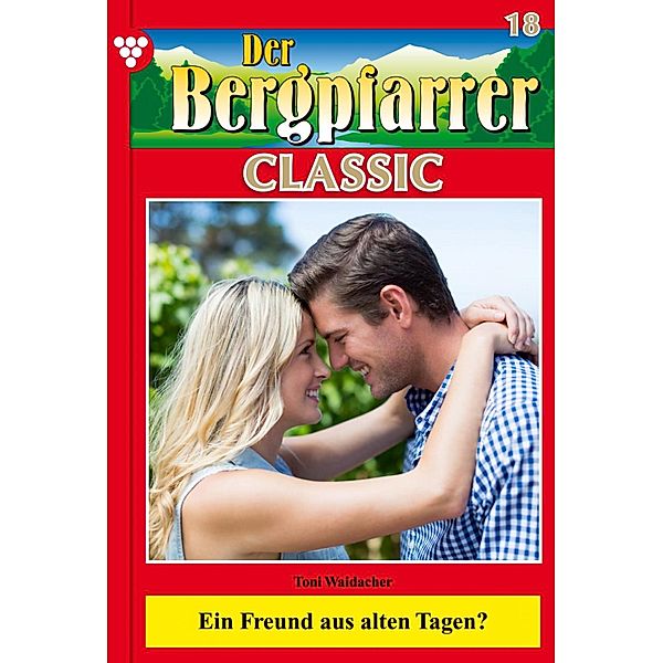 Der Bergpfarrer Classic 18 - Heimatroman / Der Bergpfarrer Classic Bd.18, TONI WAIDACHER
