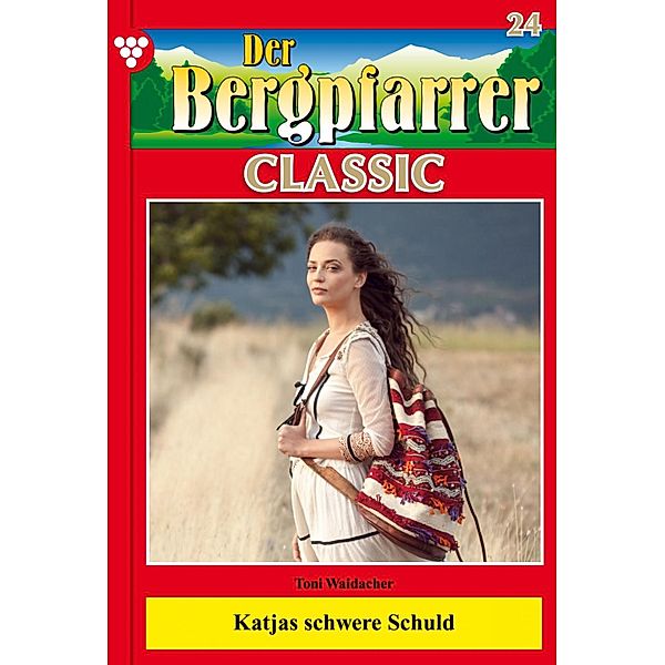 Der Bergpfarrer Classic 24 - Heimatroman / Der Bergpfarrer Classic Bd.24, TONI WAIDACHER