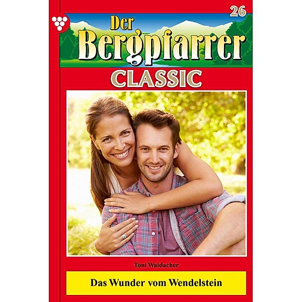 Der Bergpfarrer Classic 26 - Heimatroman / Der Bergpfarrer Classic Bd.26, TONI WAIDACHER