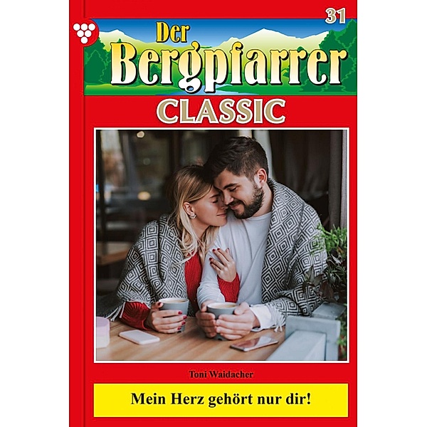 Der Bergpfarrer Classic 31 - Heimatroman / Der Bergpfarrer Classic Bd.31, TONI WAIDACHER