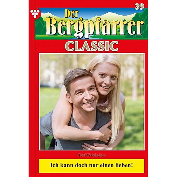 Der Bergpfarrer Classic 39 - Heimatroman / Der Bergpfarrer Classic Bd.39, TONI WAIDACHER