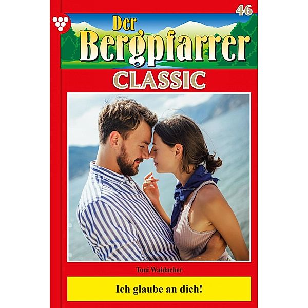 Der Bergpfarrer Classic 46 - Heimatroman / Der Bergpfarrer Classic Bd.46, TONI WAIDACHER