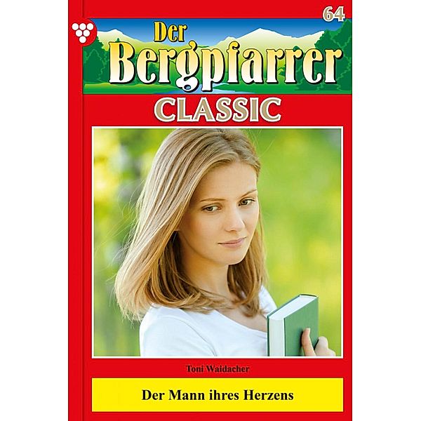 Der Bergpfarrer Classic 64 - Heimatroman / Der Bergpfarrer Classic Bd.64, TONI WAIDACHER