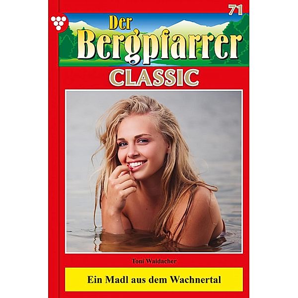 Der Bergpfarrer Classic 71 - Heimatroman / Der Bergpfarrer Classic Bd.71, TONI WAIDACHER