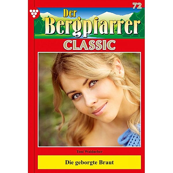 Der Bergpfarrer Classic 72 - Heimatroman / Der Bergpfarrer Classic Bd.72, TONI WAIDACHER