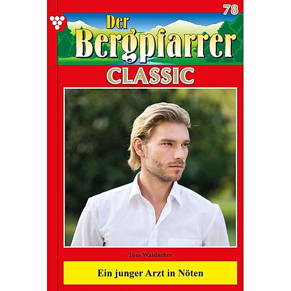 Der Bergpfarrer Classic 78 - Heimatroman / Der Bergpfarrer Classic Bd.78, TONI WAIDACHER