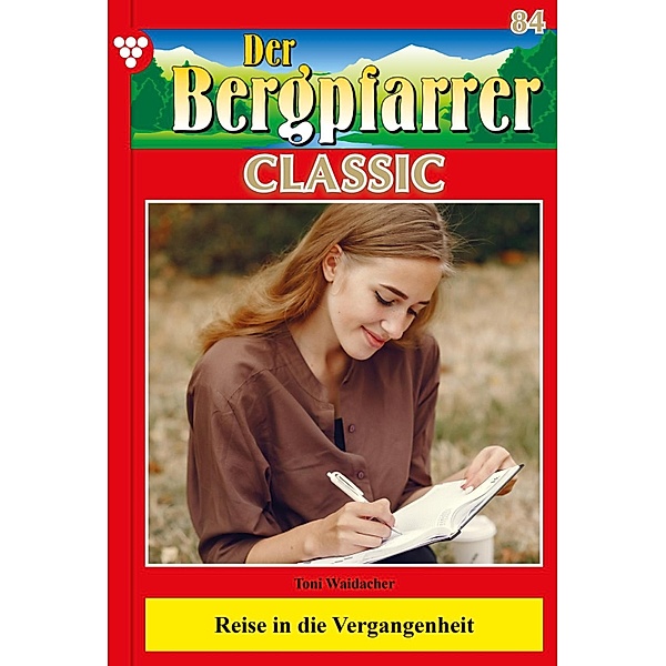 Der Bergpfarrer Classic 84 - Heimatroman / Der Bergpfarrer Classic Bd.84, TONI WAIDACHER