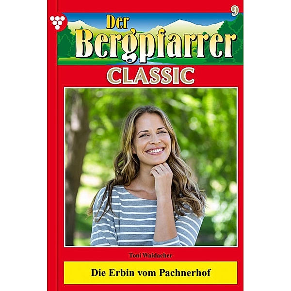 Der Bergpfarrer Classic 9 - Heimatroman / Der Bergpfarrer Classic Bd.9, TONI WAIDACHER