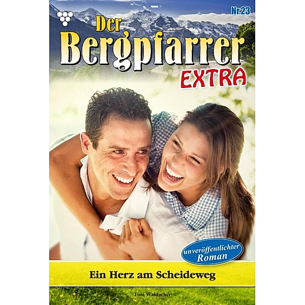 Der Bergpfarrer Extra 23 - Heimatroman / Der Bergpfarrer Extra Bd.23, TONI WAIDACHER