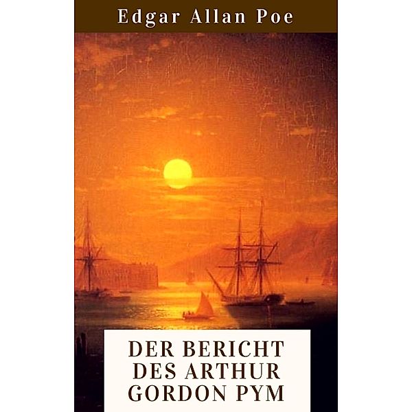 Der Bericht des Arthur Gordon Pym, Edgar Allan Poe