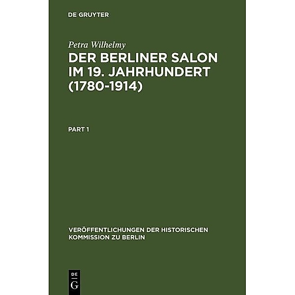 Der Berliner Salon im 19. Jahrhundert (1780-1914) / Veröffentlichungen der Historischen Kommission zu Berlin Bd.73, Petra Wilhelmy