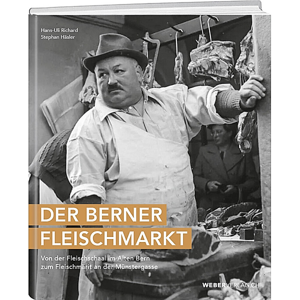 Der Berner Fleischmarkt, Hans-Uli Richard, Stephan Häsler