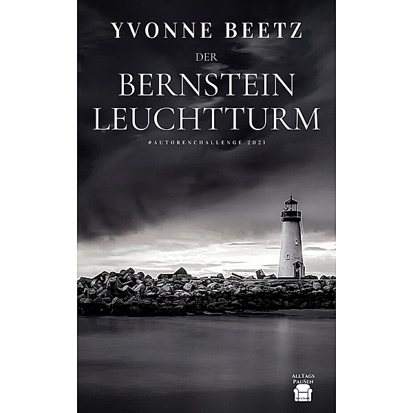 Der Bernsteinleuchtturm / AlltagsPausen Bd.4, Yvonne Beetz