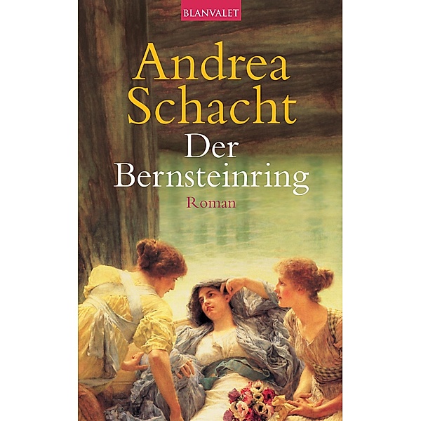 Der Bernsteinring / Die Ring-Saga Bd.2, Andrea Schacht