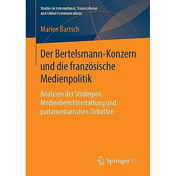 Der Bertelsmann-Konzern und die französische Medienpolitik / Studies in International, Transnational and Global Communications, Marlen Bartsch