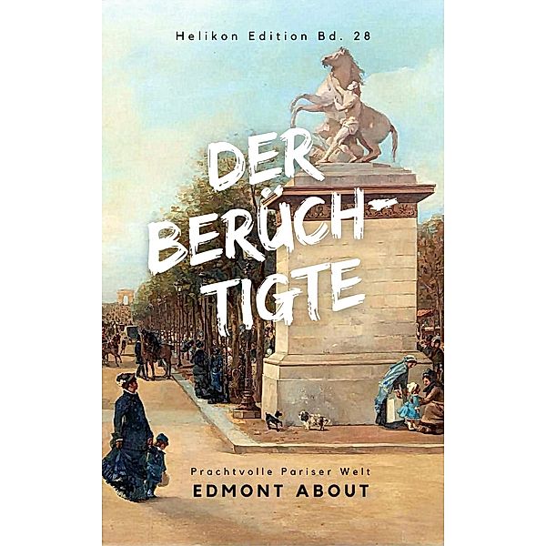 Der Berüchtigte / Helikon Edition Bd.28, Edmond About