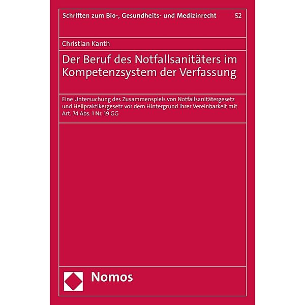 Der Beruf des Notfallsanitäters im Kompetenzsystem der Verfassung / Schriften zum Bio-, Gesundheits- und Medizinrecht Bd.52, Christian Kanth