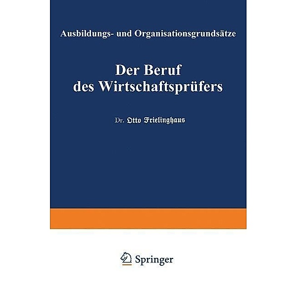Der Beruf des Wirtschaftsprüfers / Der Wirtschaftsprüfer Bd.H. 1, Otto Frielinghaus