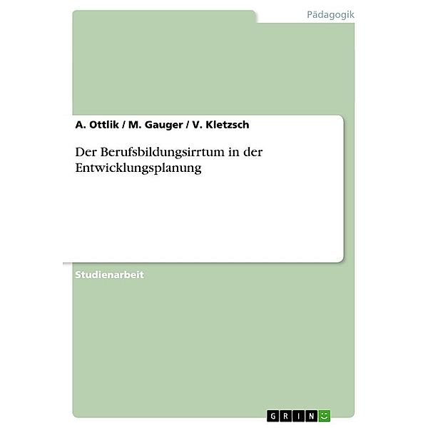 Der Berufsbildungsirrtum in der Entwicklungsplanung, A. Ottlik, V. Kletzsch, M. Gauger