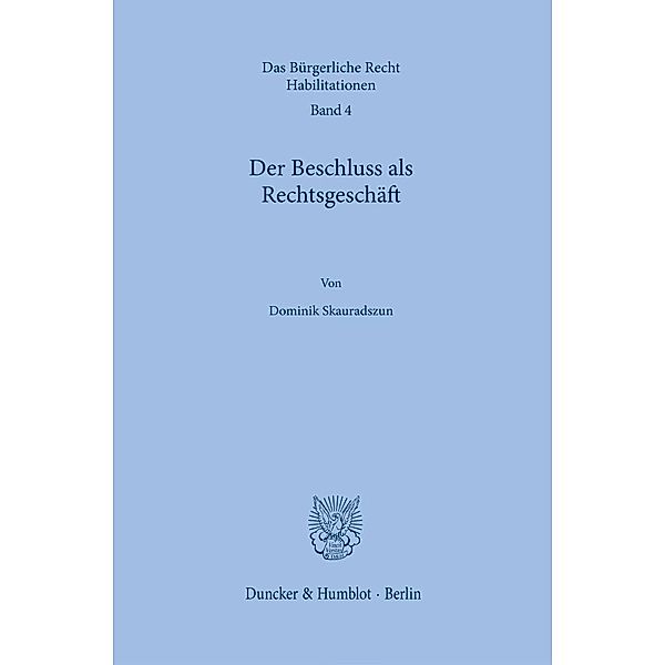 Der Beschluss als Rechtsgeschäft., Dominik Skauradszun