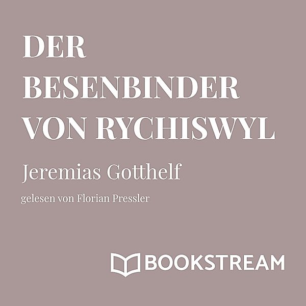 Der Besenbinder von Rychiswyl, Jeremias Gotthelf