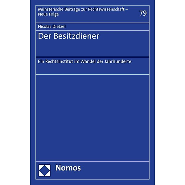 Der Besitzdiener / Münsterische Beiträge zur Rechtswissenschaft - Neue Folge Bd.79, Nicolas Dietzel