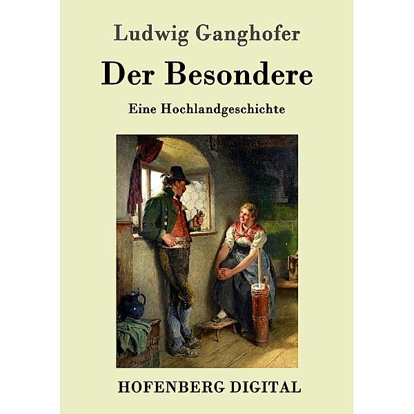 Der Besondere, Ludwig Ganghofer