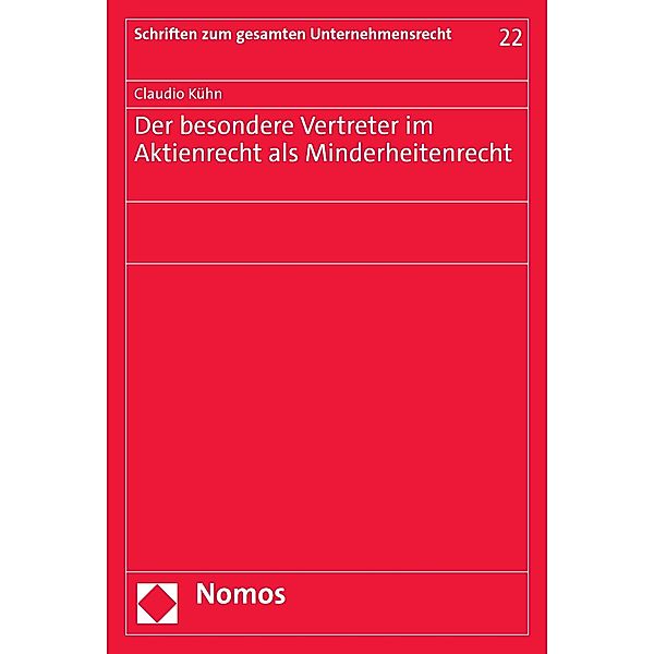 Der besondere Vertreter im Aktienrecht als Minderheitenrecht / Schriften zum gesamten Unternehmensrecht Bd.22, Claudio Kühn