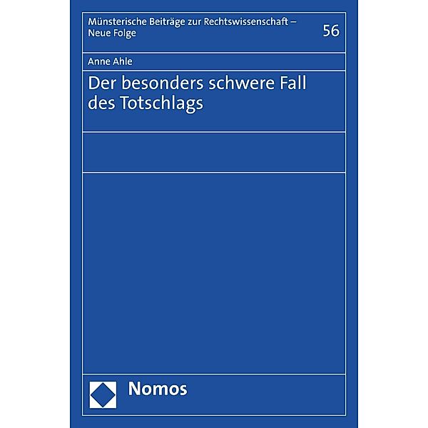 Der besonders schwere Fall des Totschlags / Münsterische Beiträge zur Rechtswissenschaft - Neue Folge Bd.56, Anne Ahle