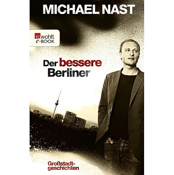 Der bessere Berliner / Sachbuch, Michael Nast