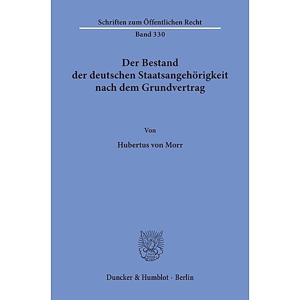 Der Bestand der deutschen Staatsangehörigkeit nach dem Grundvertrag., Hubertus von Morr