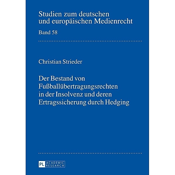 Der Bestand von Fuballuebertragungsrechten in der Insolvenz und deren Ertragssicherung durch Hedging, Christian Strieder
