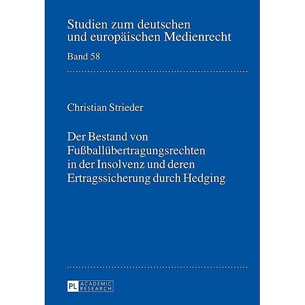 Der Bestand von Fuballuebertragungsrechten in der Insolvenz und deren Ertragssicherung durch Hedging, Strieder Christian Strieder