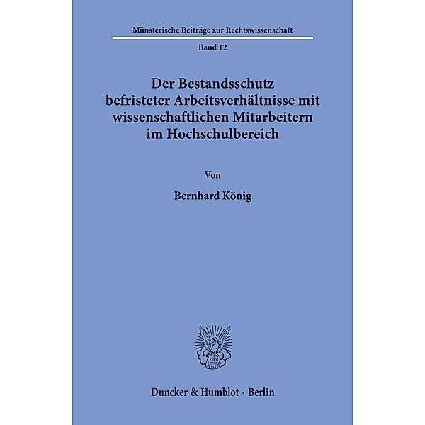 Der Bestandsschutz befristeter Arbeitsverhältnisse mit wissenschaftlichen Mitarbeitern im Hochschulbereich., Bernhard König