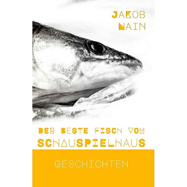 Der beste Fisch vom Schauspielhaus, Jakob Nain