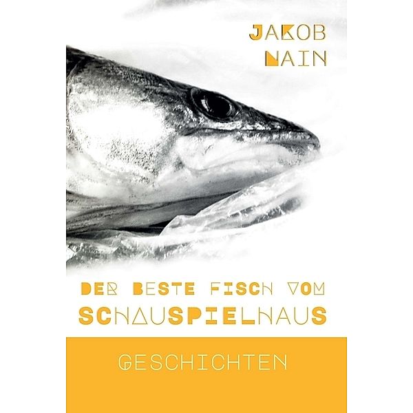 Der beste Fisch vom Schauspielhaus, Jakob Nain